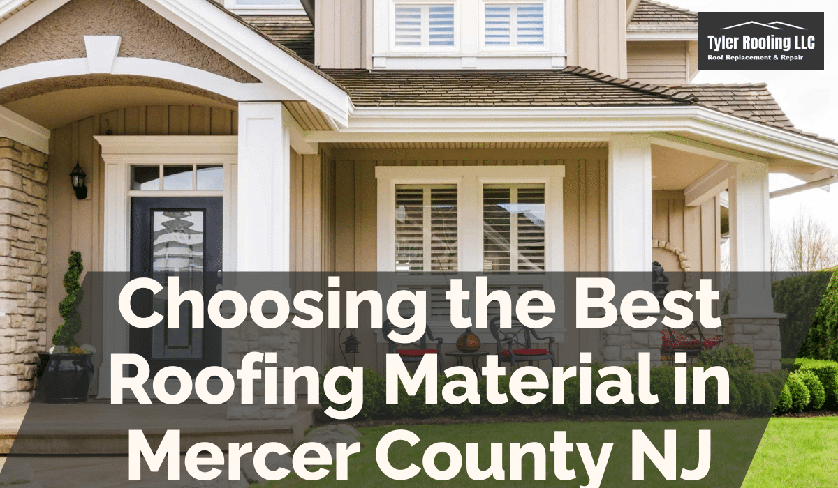 Choosing the Best Roofing Material in Mercer County NJ