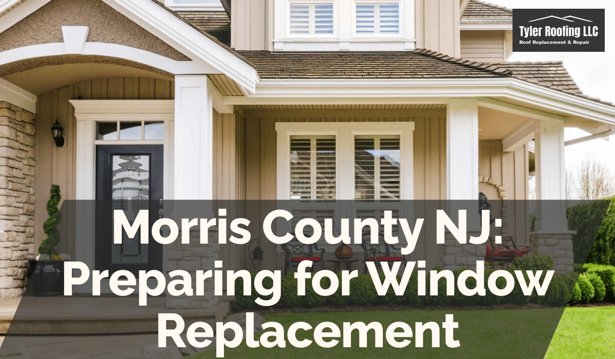 Morris County NJ: Preparing for Window Replacement