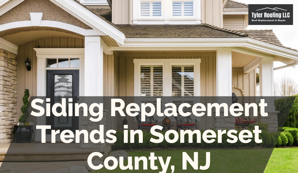Siding Replacement Trends in Somerset County, NJ