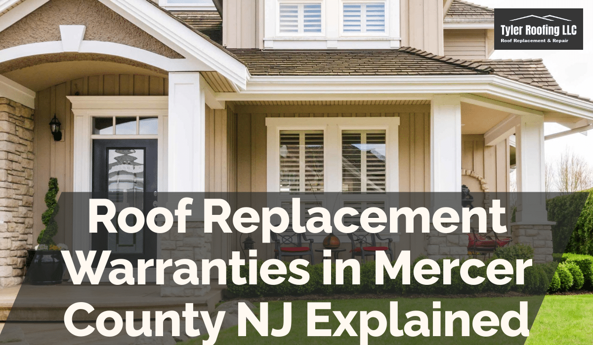 Roof Replacement Warranties in Mercer County NJ Explained