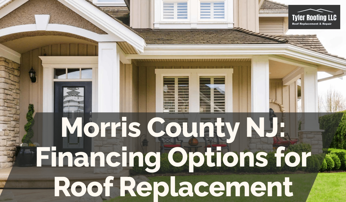 Morris County NJ: Financing Options for Roof Replacement