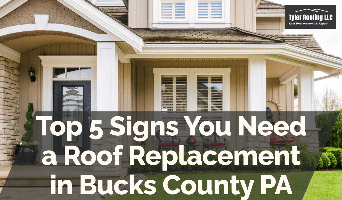 Top 5 Signs You Need a Roof Replacement in Bucks County PA