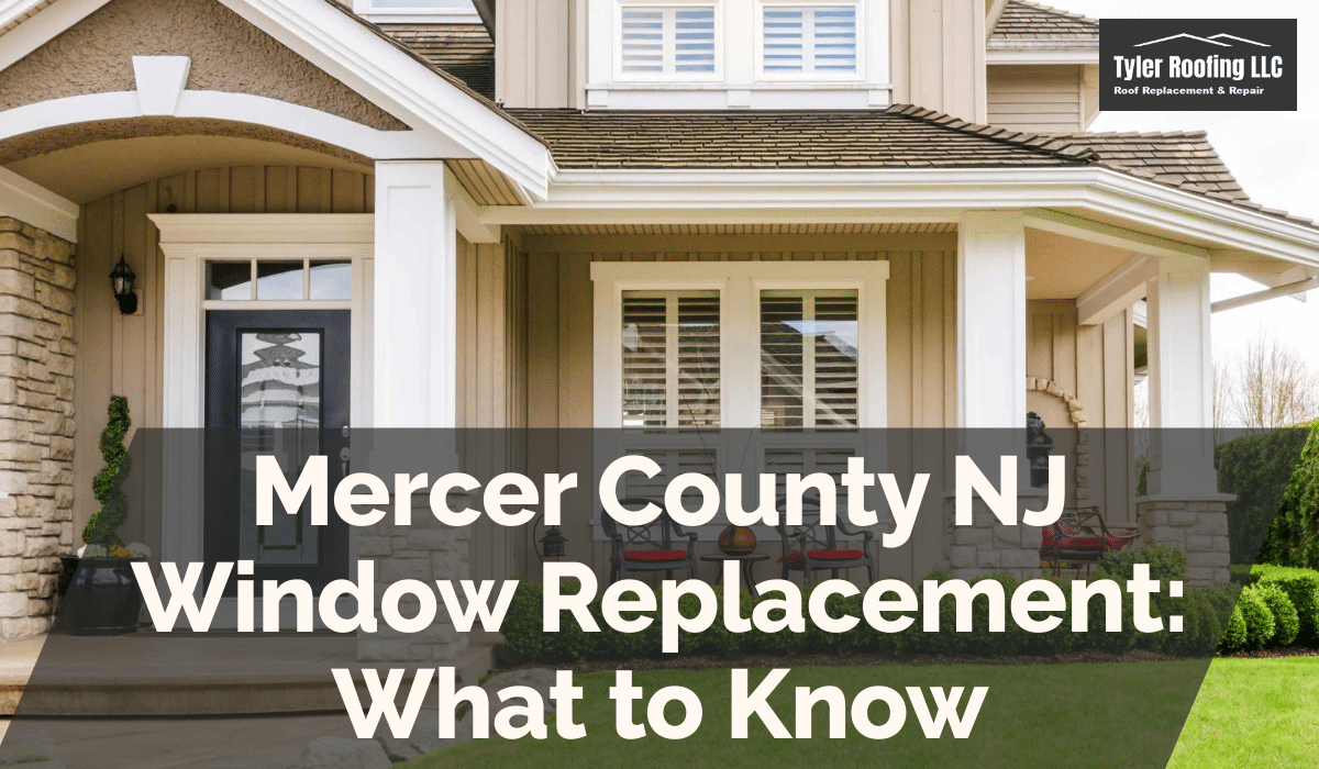 Mercer County NJ Window Replacement: What to Know
