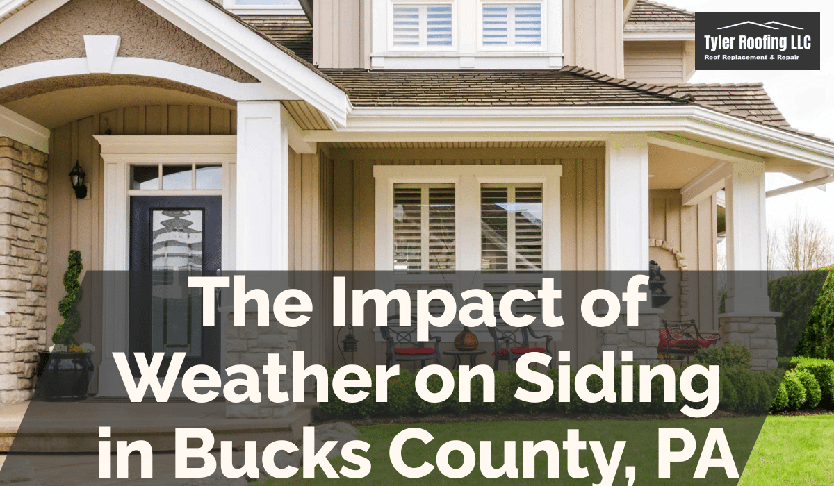 The Impact of Weather on Siding in Bucks County, PA
