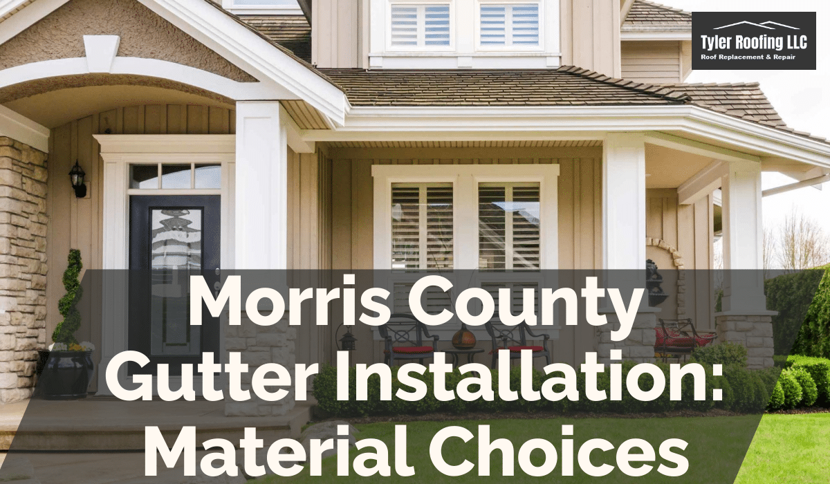 Morris County Gutter Installation: Material Choices
