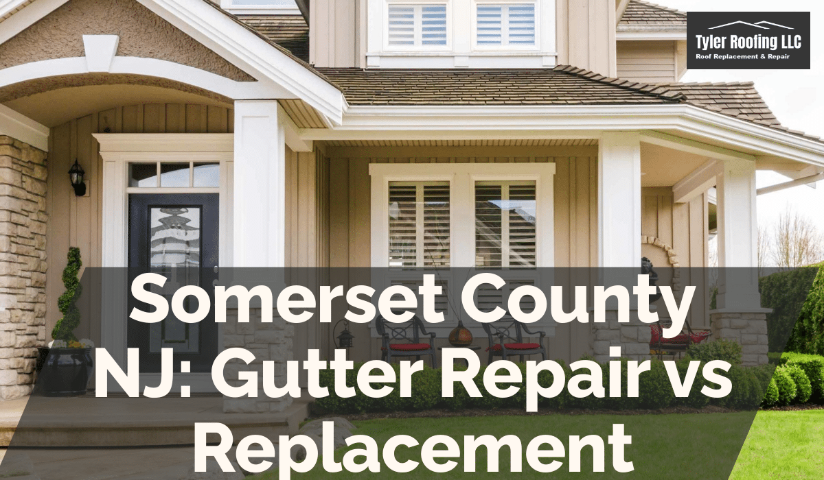 Somerset County NJ: Gutter Repair vs Replacement