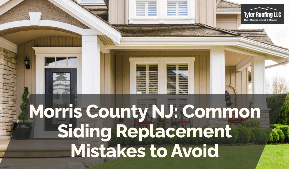 Morris County NJ: Common Siding Replacement Mistakes to Avoid