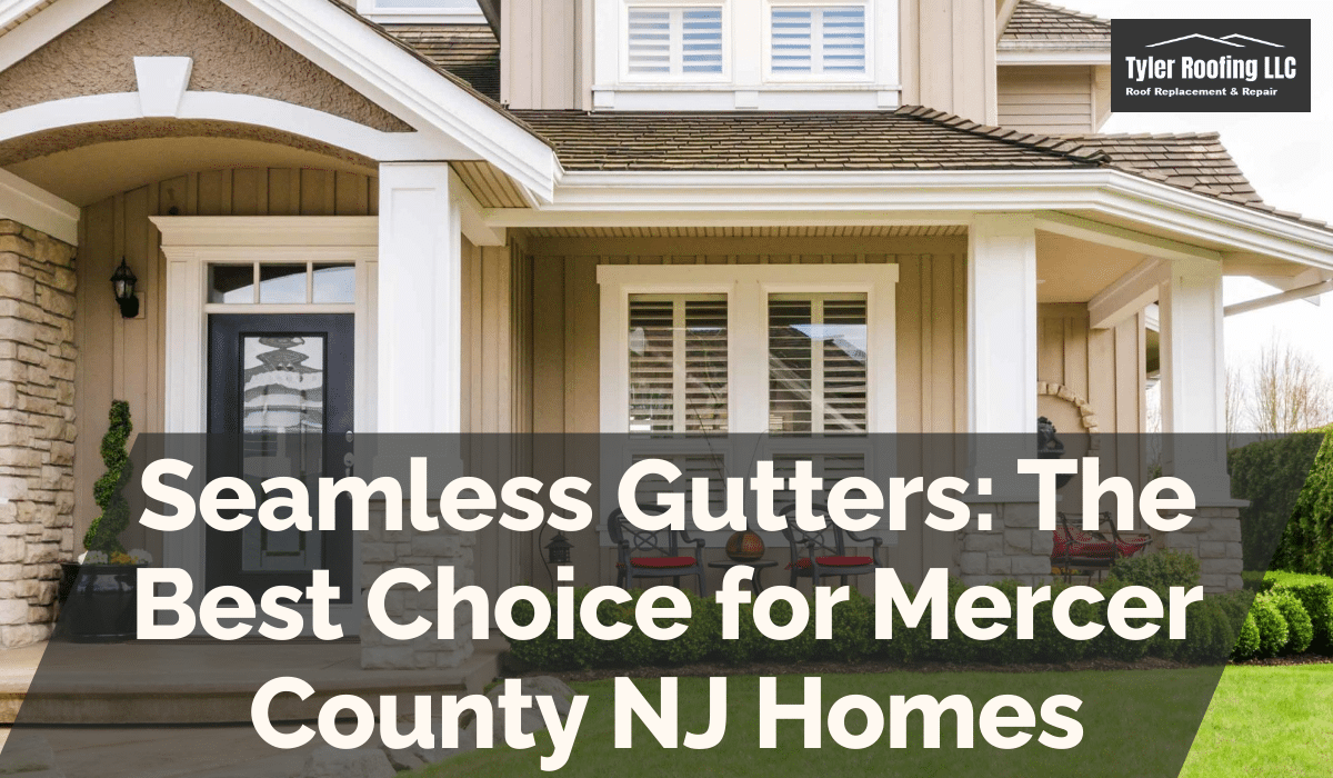 Seamless Gutters: The Best Choice for Mercer County NJ Homes