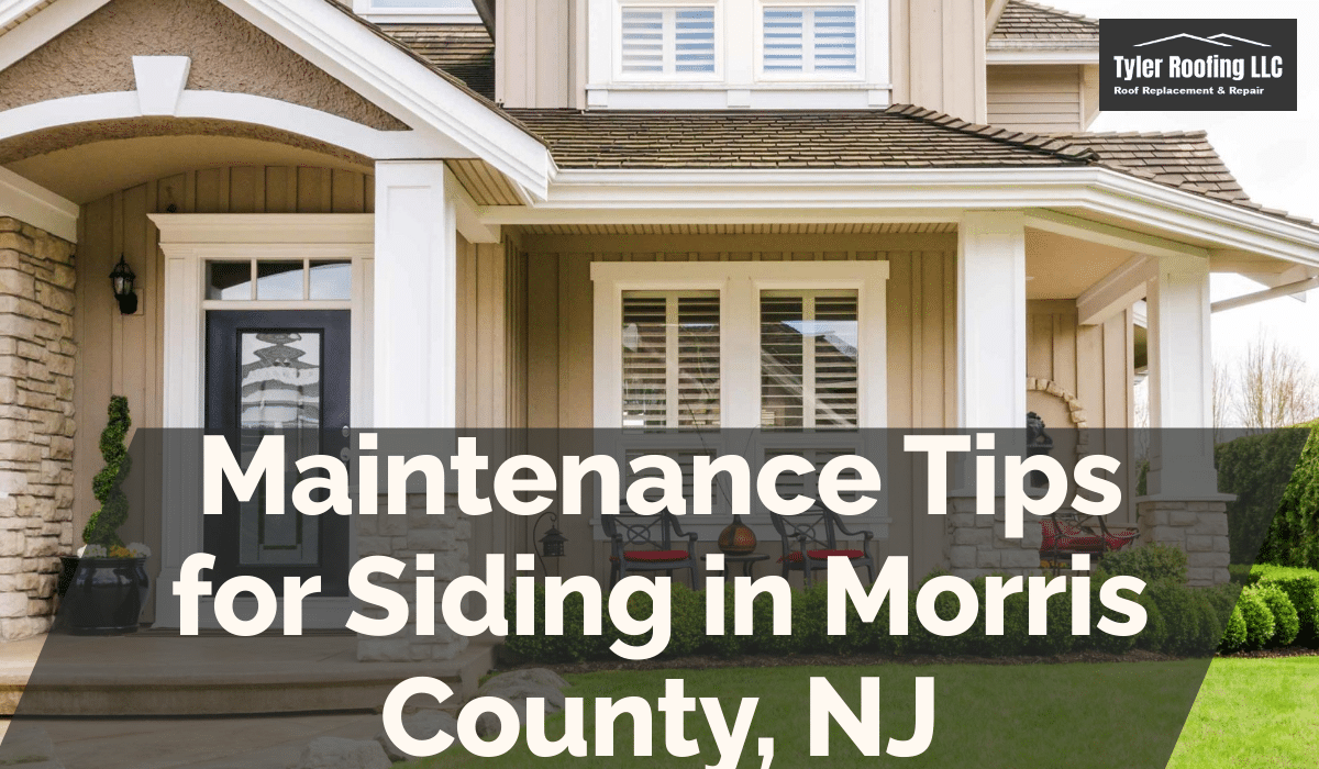 Maintenance Tips for Siding in Morris County, NJ