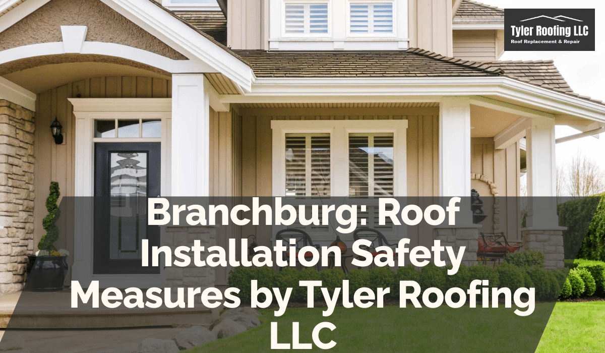Branchburg: Roof Installation Safety Measures by Tyler Roofing LLC