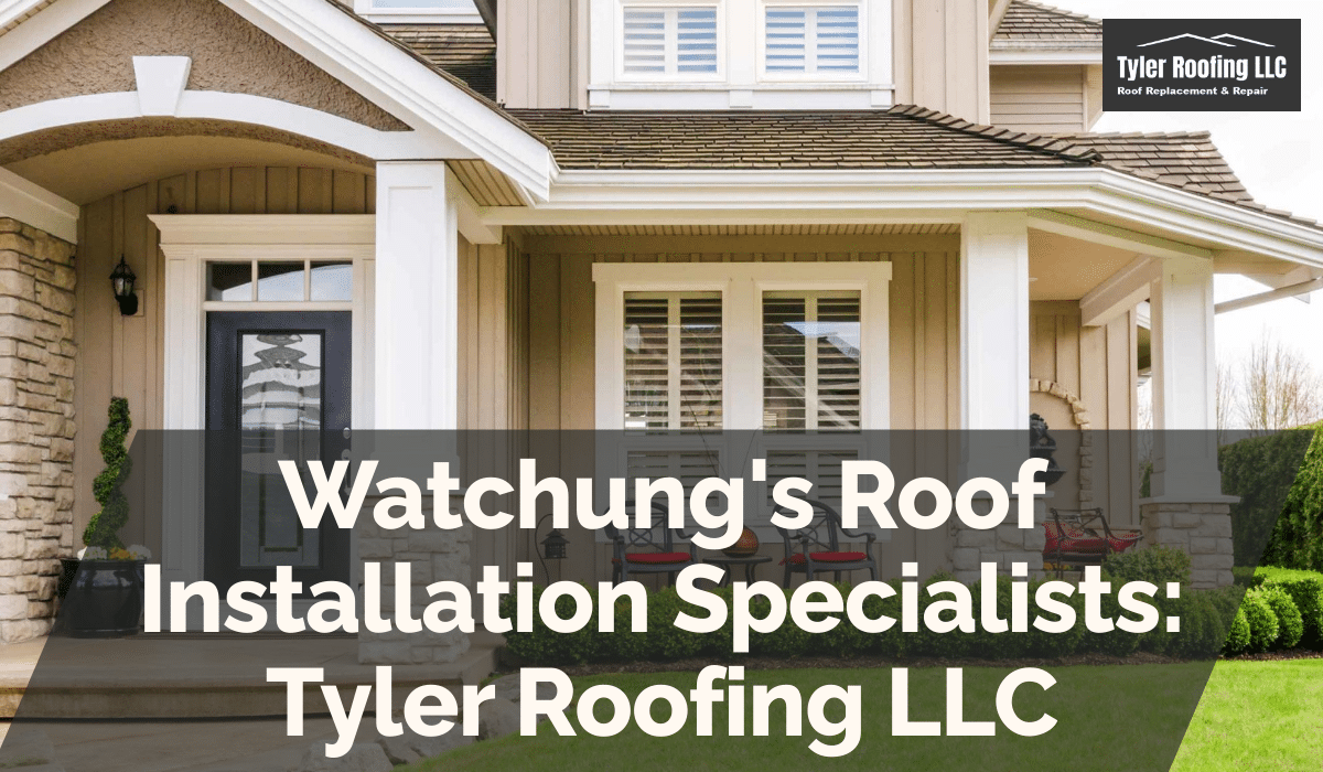 Watchung's Roof Installation Specialists: Tyler Roofing LLC