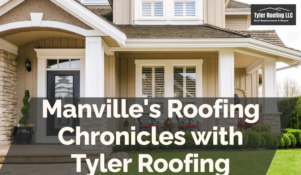 Manville's Roofing Chronicles with Tyler Roofing