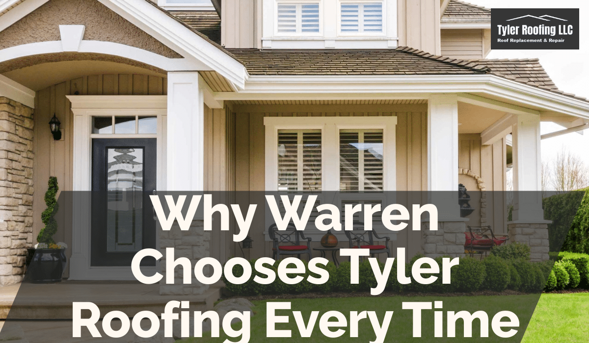 Why Warren Chooses Tyler Roofing Every Time