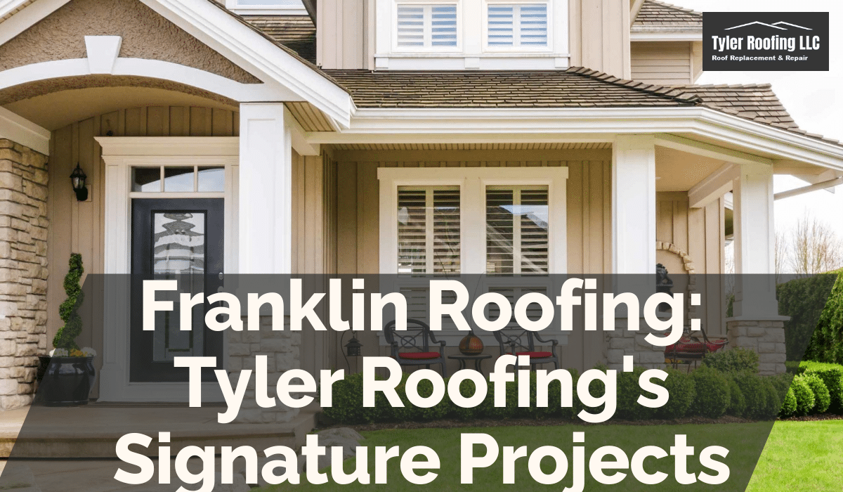 Franklin Roofing: Tyler Roofing's Signature Projects
