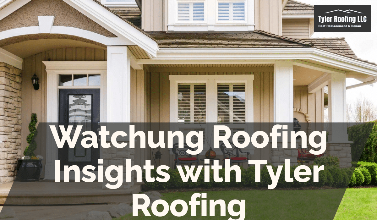 Watchung Roofing Insights with Tyler Roofing