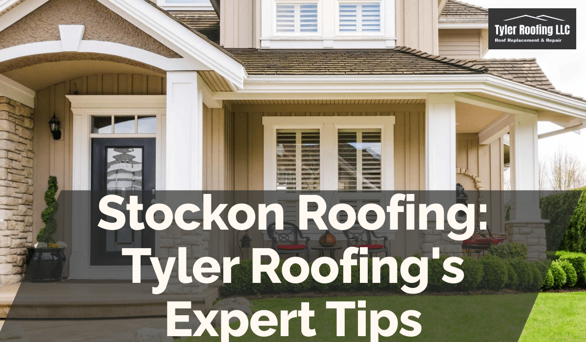 Stockon Roofing: Tyler Roofing's Expert Tips