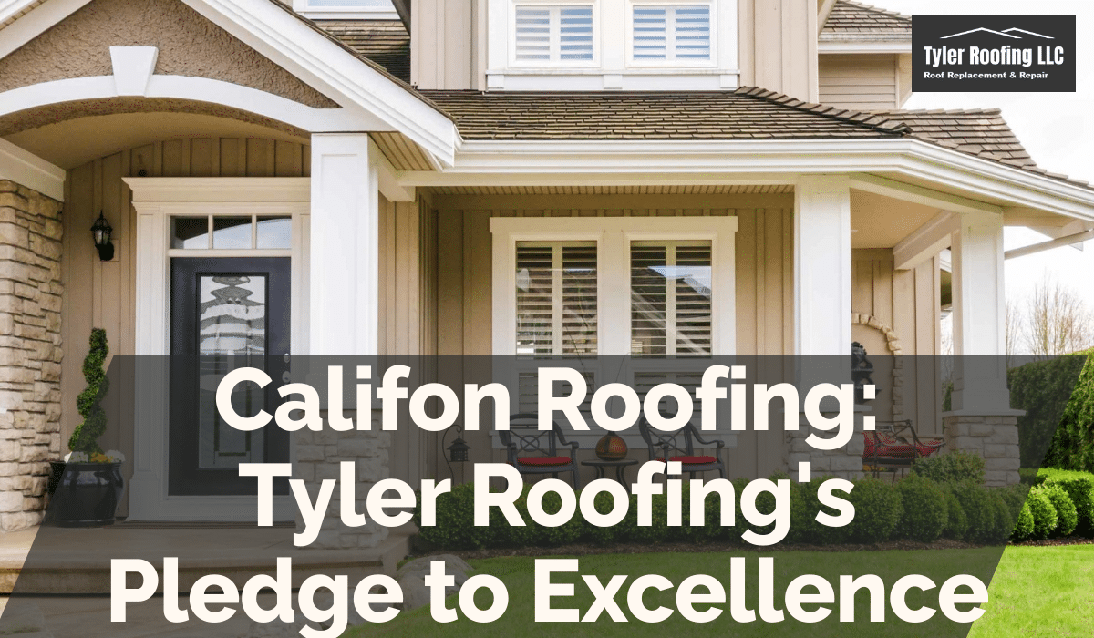 Califon Roofing: Tyler Roofing's Pledge to Excellence
