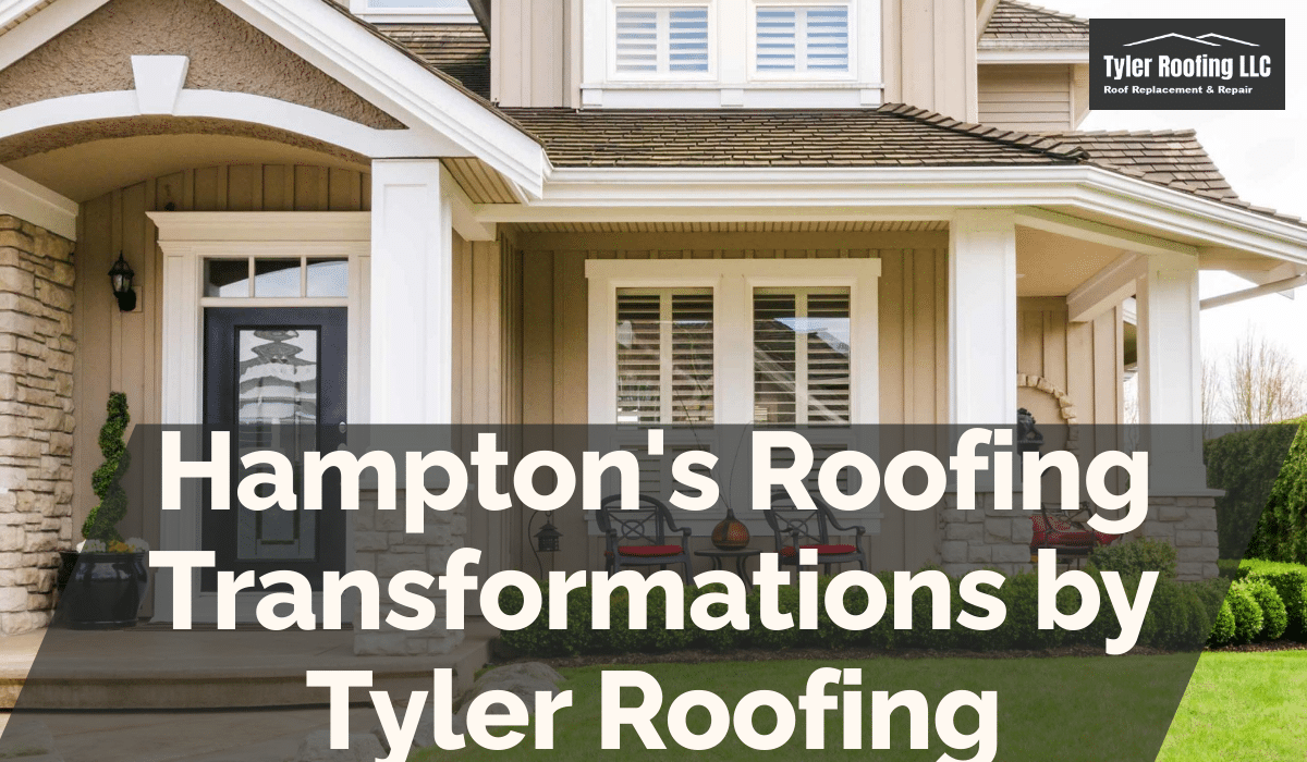 Hampton's Roofing Transformations by Tyler Roofing